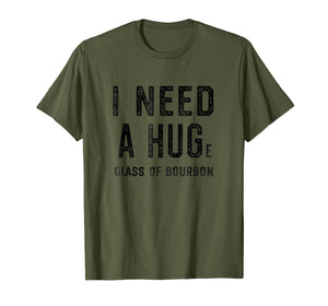 Funny shirts V-neck Tank top Hoodie sweatshirt usa uk au ca gifts for I Need a HUGe Glass of Bourbon Shirt | Funny Bourbon Gift 