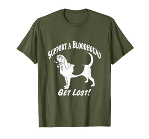Funny shirts V-neck Tank top Hoodie sweatshirt usa uk au ca gifts for Support a Bloodhound-Get Lost! T-Shirts 1177878