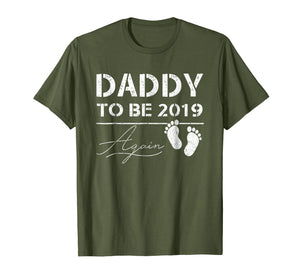 Funny shirts V-neck Tank top Hoodie sweatshirt usa uk au ca gifts for Mens Daddy To Be Again 2019 Tshirt Pregnancy Notification Gift 2905481