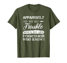 Load image into Gallery viewer, Funny shirts V-neck Tank top Hoodie sweatshirt usa uk au ca gifts for Apparently We&#39;re Trouble When We Are Together Gifts Shirt 408767
