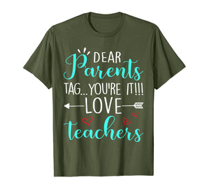 Funny shirts V-neck Tank top Hoodie sweatshirt usa uk au ca gifts for Dear Parents Tag You're It Love Teacher Funny T-Shirt Gift 176517