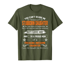 Funny shirts V-neck Tank top Hoodie sweatshirt usa uk au ca gifts for you can't scare me I have a stubborn daughter-September shir 2145044