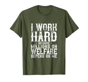 Funny shirts V-neck Tank top Hoodie sweatshirt usa uk au ca gifts for I Work Hard Because Millions On Welfare Depend On Me T-Shirt 1644190