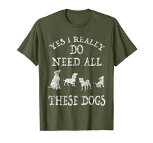Load image into Gallery viewer, Need All These Dogs Gift For Dog Lover Dog Rescue Shirt
