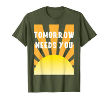 Load image into Gallery viewer, Funny shirts V-neck Tank top Hoodie sweatshirt usa uk au ca gifts for Tomorrow Needs You Tshirt - Mental Health Awareness Tshirt 2774218
