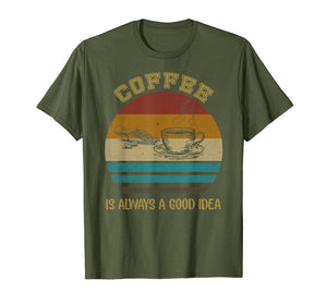 Funny shirts V-neck Tank top Hoodie sweatshirt usa uk au ca gifts for Vintage Coffee Is Always A Good Idea T-shirt Coffee Lover 1826329