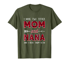 Load image into Gallery viewer, I Have Two Titles Mom And Nana Shirt, Gift For Mom Shirt
