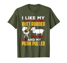 Load image into Gallery viewer, Funny shirts V-neck Tank top Hoodie sweatshirt usa uk au ca gifts for I Like My Butt Rubbed And My Pork Pulled T-Shirt 2096404

