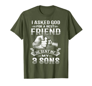 Funny shirts V-neck Tank top Hoodie sweatshirt usa uk au ca gifts for I Asked God For Best Friend He Sent Me My 3 Sons T-Shirt 862049