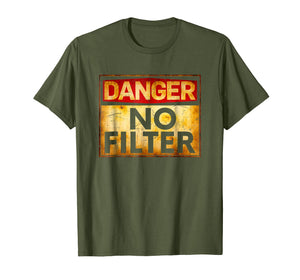 Funny shirts V-neck Tank top Hoodie sweatshirt usa uk au ca gifts for Danger No Filter Warning Sign T-Shirt 1552248
