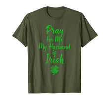 Load image into Gallery viewer, Pray For Me My Husband is Irish St Patricks Day Ireland Wife TShirt695149

