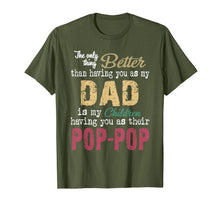 Load image into Gallery viewer, The only thing better than having you as dad is poppop T-Shirt375692
