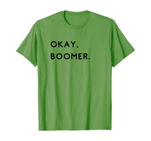 Load image into Gallery viewer, okay, boomer. Boomers humor milennial gen z generation meme  T-Shirt
