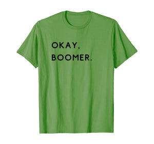 okay, boomer. Boomers humor milennial gen z generation meme  T-Shirt