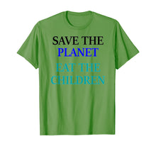 Load image into Gallery viewer, Save The Planet Eat The Children  T-Shirt
