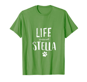 Funny shirts V-neck Tank top Hoodie sweatshirt usa uk au ca gifts for Life ist better with Stella Dog Name T-Shirt Gift Shirt 2042478