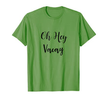 Load image into Gallery viewer, Funny shirts V-neck Tank top Hoodie sweatshirt usa uk au ca gifts for Oh Hey Vacay TShirt 2783255
