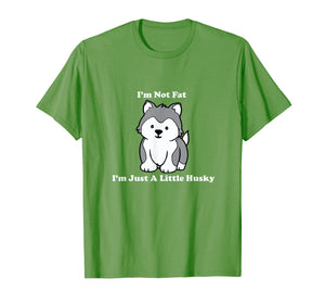 Funny shirts V-neck Tank top Hoodie sweatshirt usa uk au ca gifts for I'm Not fat I'm Just A Little Husky shirt 2113240