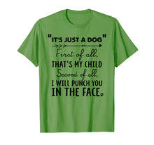 Load image into Gallery viewer, Funny shirts V-neck Tank top Hoodie sweatshirt usa uk au ca gifts for It&#39;s Just A Dog First Of All That&#39;s My Child Tshirt Dog Love 
