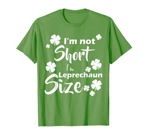 Funny shirts V-neck Tank top Hoodie sweatshirt usa uk au ca gifts for I'm not Short I'm Leprechaun Size Fun St Patty's Day T-Shirt 1020935