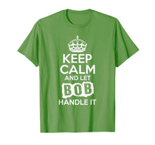 Load image into Gallery viewer, Funny shirts V-neck Tank top Hoodie sweatshirt usa uk au ca gifts for Bob T-Shirt Keep Calm and Let Bob Handle It 1391167
