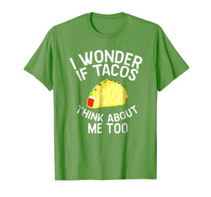 Funny shirts V-neck Tank top Hoodie sweatshirt usa uk au ca gifts for I Wonder if Tacos Think About Me Too Humor TShirt 2312782