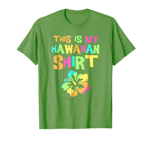 This Is My Hawaiian Shirt | Tropical Luau Costume Party Wear
