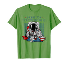 Load image into Gallery viewer, Funny shirts V-neck Tank top Hoodie sweatshirt usa uk au ca gifts for Dress for the job you want shirt astronaut t-shirt 604903
