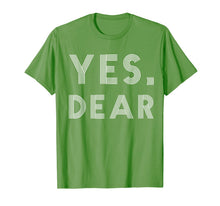 Load image into Gallery viewer, Yes Dear Funny T-shirt Whipped Husband Marriage Valentine T-Shirt-4307851
