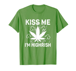 Kiss Me I'm Highrish Weed Canabis St Patrick's Day Gifts TShirt624102