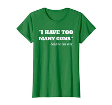 Load image into Gallery viewer, Funny shirts V-neck Tank top Hoodie sweatshirt usa uk au ca gifts for I Have To Many Guns - Funny Gun Lover Range T Shirt 1254129
