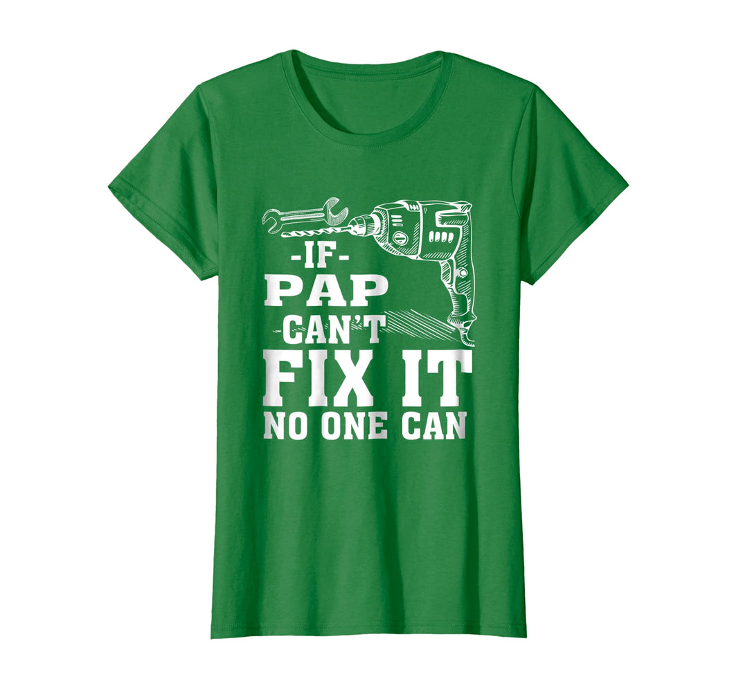 Funny shirts V-neck Tank top Hoodie sweatshirt usa uk au ca gifts for If Pap Can't Fix It No One Can Shirt 3021787