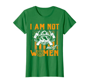 Funny shirts V-neck Tank top Hoodie sweatshirt usa uk au ca gifts for Funny I Am Not Most Women Firefighter T shirt 2512643