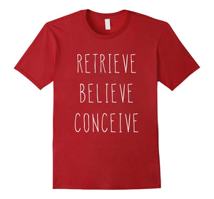 Retrieve Believe Conceive Shirt For IVF Support