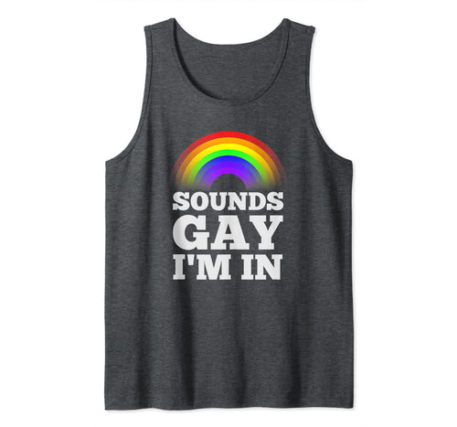 Funny Gay Shirts For Men Pride Rainbow Sounds Gay Im In Tank Top 33955