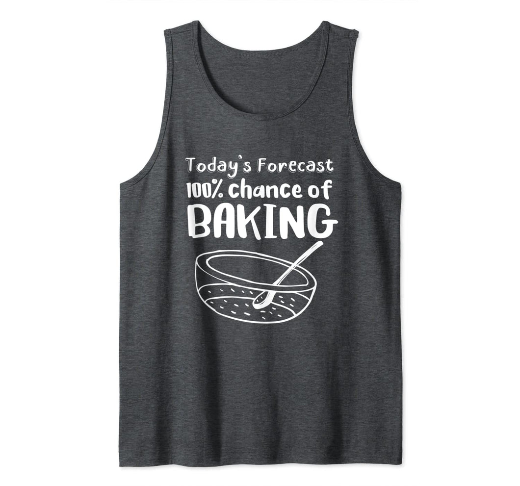 Today's Forecast 100% Chance of Baking Funny Baker Tank Top