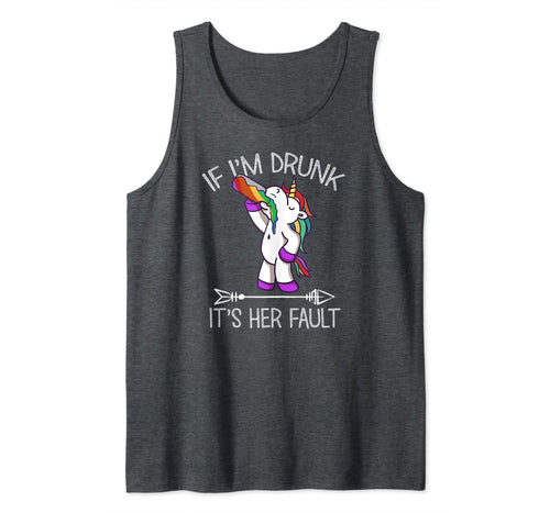 If I'm Drunk It's Her Fault Unicorn Funny Friends Couple   Tank Top 494462