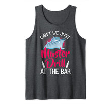 Load image into Gallery viewer, Can't We Just Muster Drill At The Bar Cruise Vacation Tank Top-5954671

