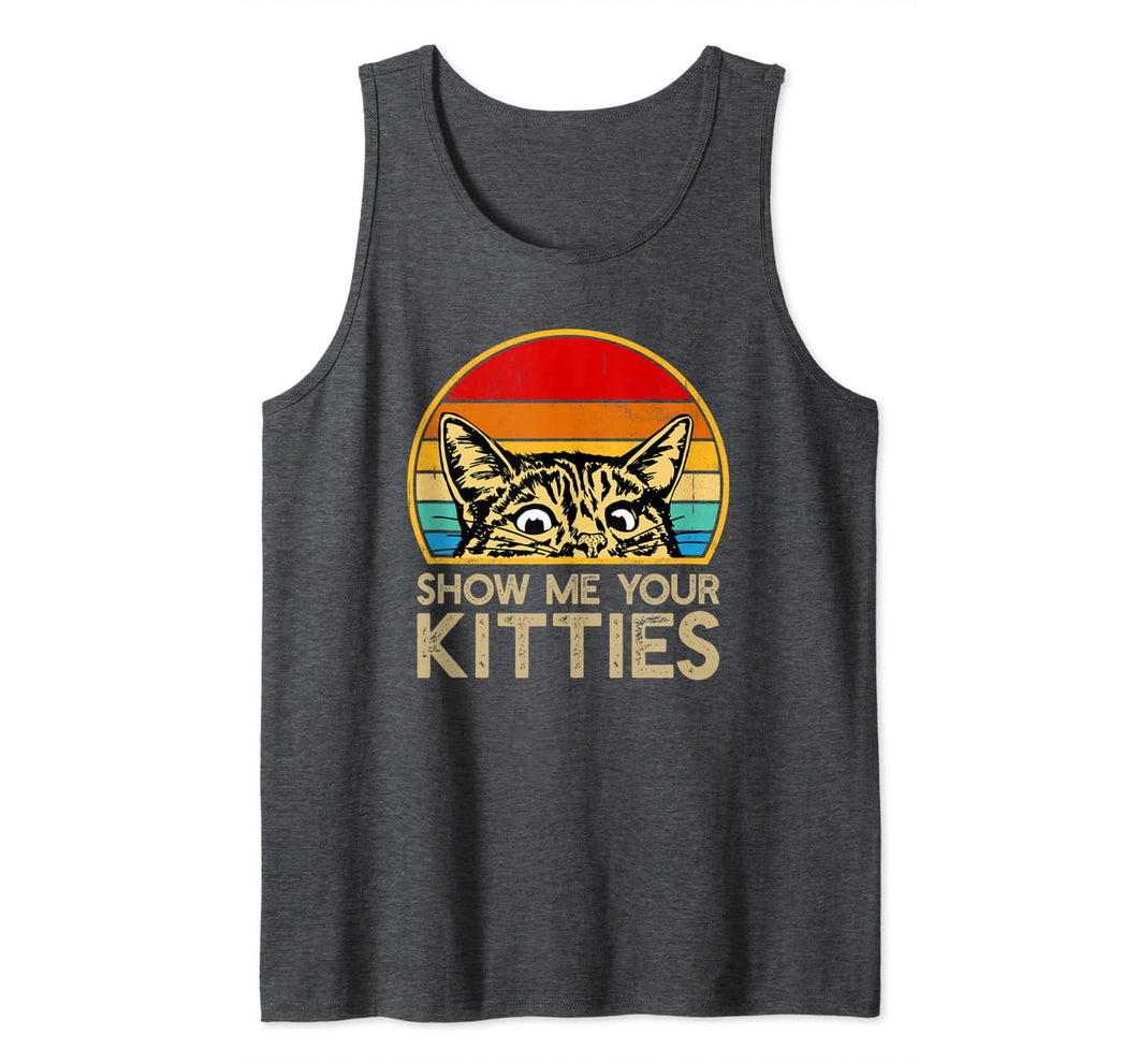 Show Me Your Kitties Funny Cat Gifts for Cat Kitten Lovers Tank Top-1334210