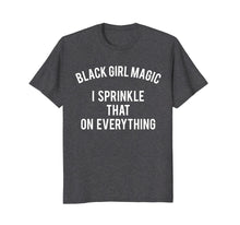 Load image into Gallery viewer, Funny shirts V-neck Tank top Hoodie sweatshirt usa uk au ca gifts for Black Girl Magic I Sprinkle That On Everything Funny T-Shirt 2879111
