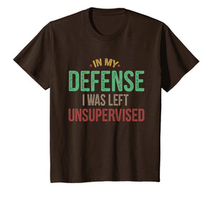 Funny shirts V-neck Tank top Hoodie sweatshirt usa uk au ca gifts for In My Defense I Was Left Unsupervised Vintage Gift Shirt 1768125
