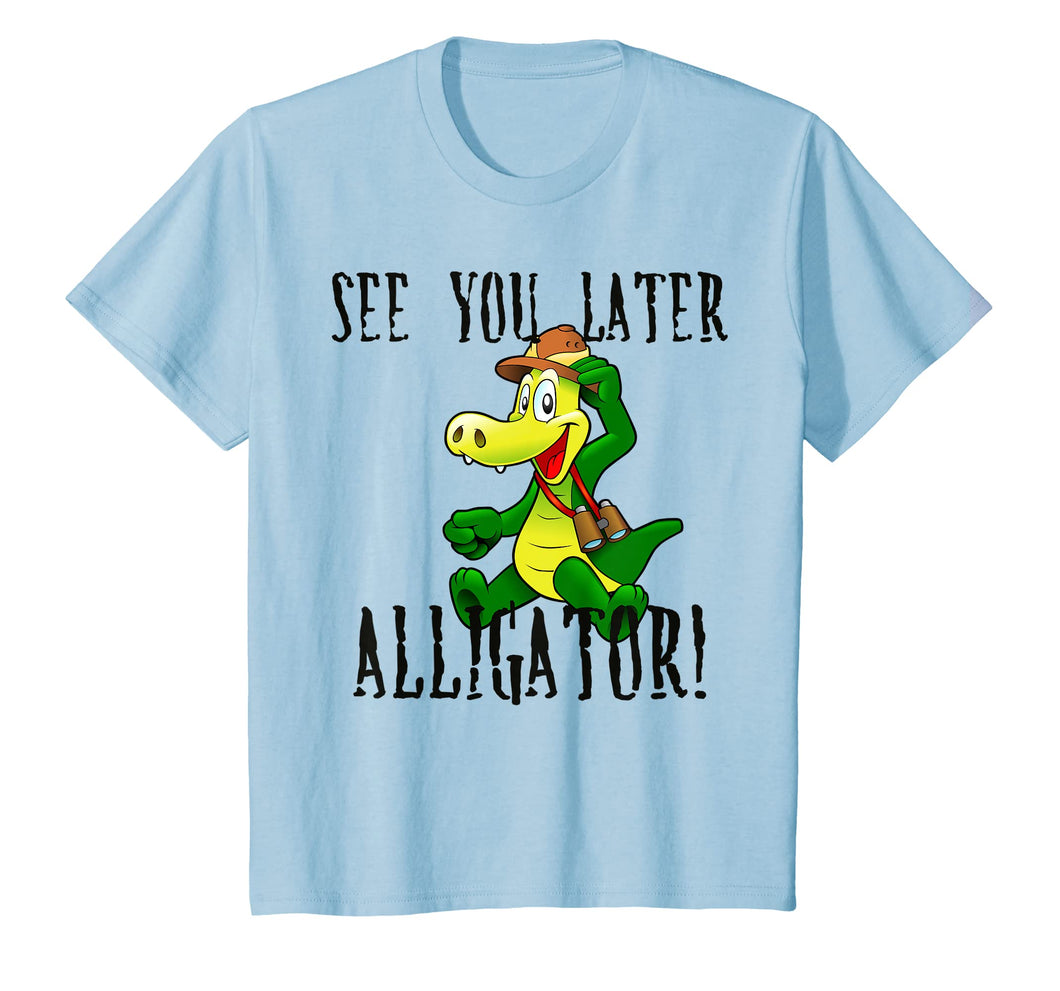 Funny shirts V-neck Tank top Hoodie sweatshirt usa uk au ca gifts for Kids See You Later Alligator T-shirt Boys Girls Youth Child 1310898