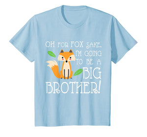 OH FOR FOX SAKE Going To Be The Big Brother T-shirt
