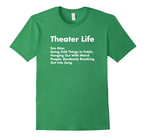 Funny shirts V-neck Tank top Hoodie sweatshirt usa uk au ca gifts for Theater Life Shirt, Funny Drama Actor Actress Gifts 922490