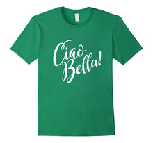 Load image into Gallery viewer, Funny shirts V-neck Tank top Hoodie sweatshirt usa uk au ca gifts for Ciao Bella T-Shirt Italian Lover Hello Beautiful Italy Shirt 656101
