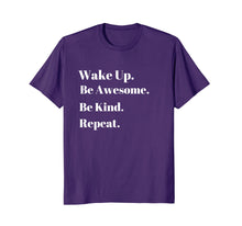 Load image into Gallery viewer, Funny shirts V-neck Tank top Hoodie sweatshirt usa uk au ca gifts for Wake up be awesome be kind repeat . 2902253
