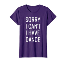 Load image into Gallery viewer, Funny shirts V-neck Tank top Hoodie sweatshirt usa uk au ca gifts for Sorry I Can&#39;t I Have Dance T-Shirt 1835905
