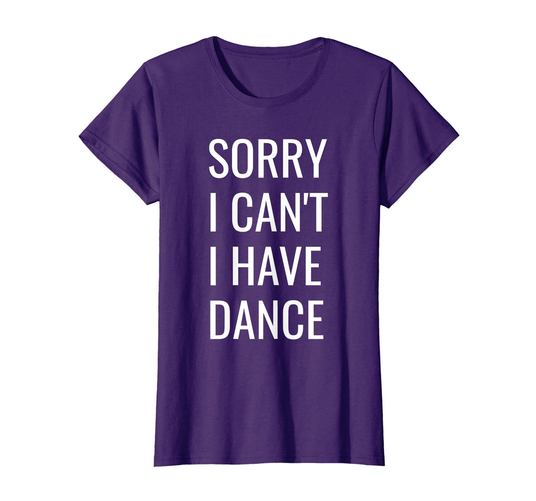 Funny shirts V-neck Tank top Hoodie sweatshirt usa uk au ca gifts for Sorry I Can't I Have Dance T-Shirt 1835905