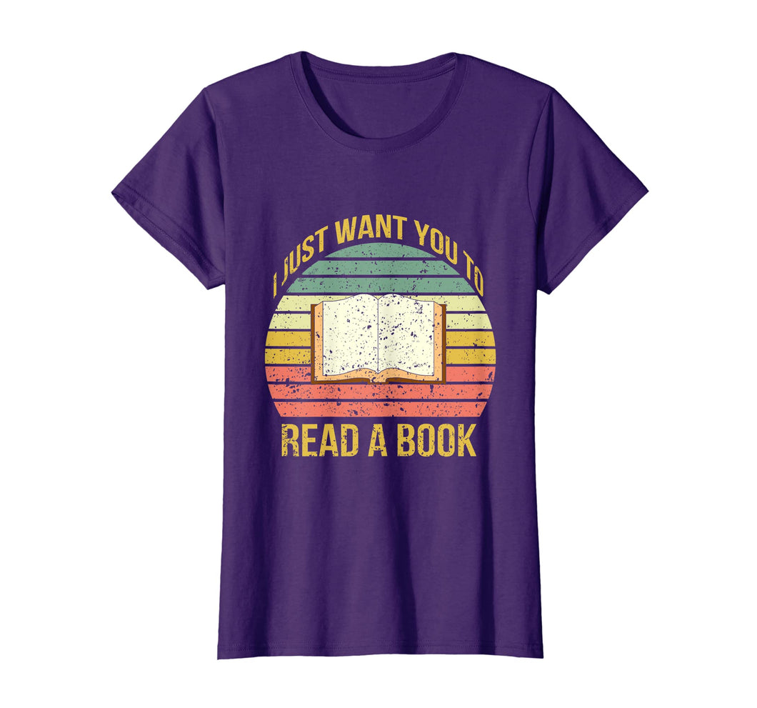 Funny shirts V-neck Tank top Hoodie sweatshirt usa uk au ca gifts for I Just Want You To Read A Book Books Lover Gifts T Shirt 1171596