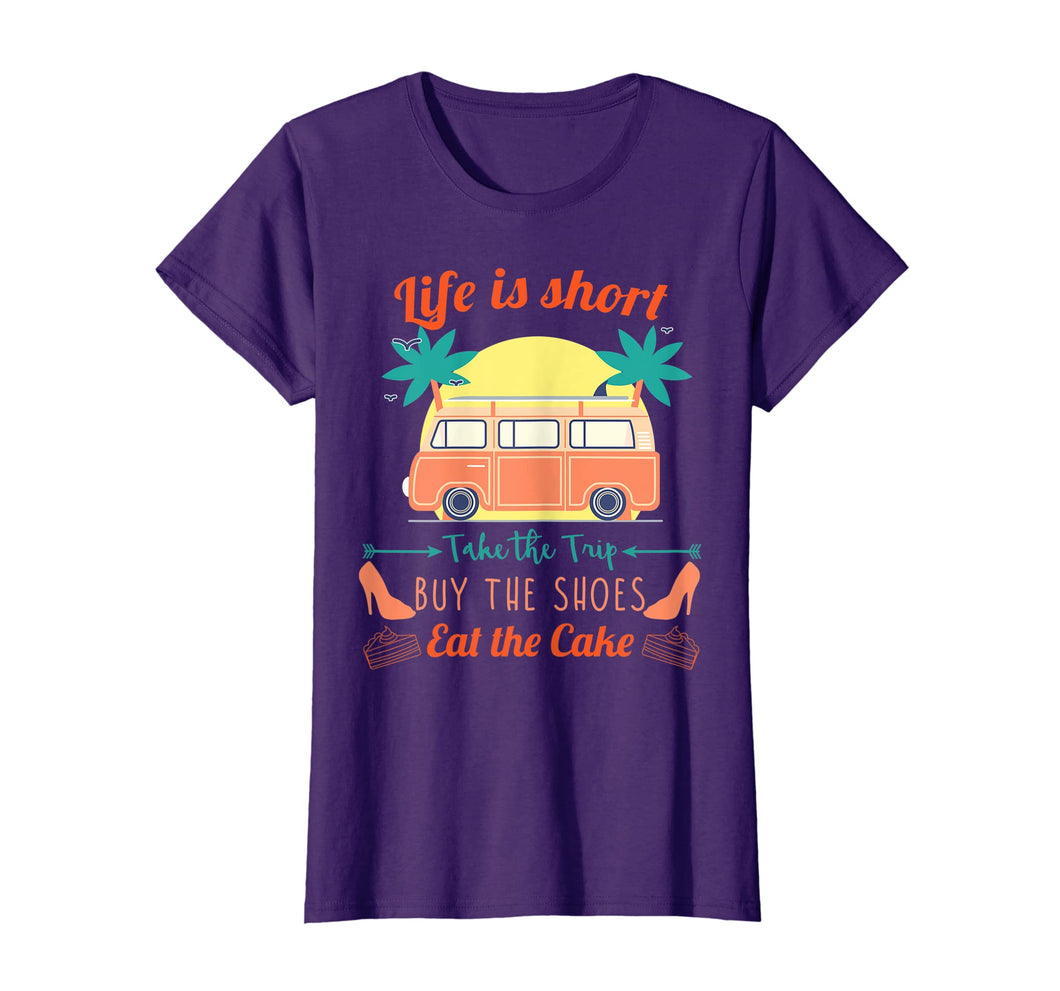 Funny shirts V-neck Tank top Hoodie sweatshirt usa uk au ca gifts for Life Is Short Take The Trip Buy The Shoes Eat The Cake Shirt 2538301